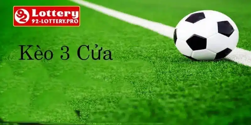 Tìm hiểu định nghĩa về kèo 3 cửa chi tiết